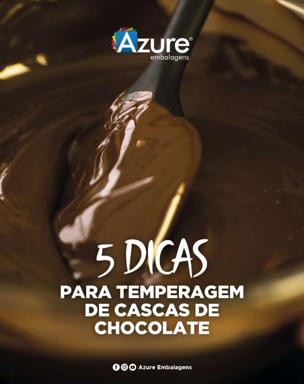 5 DICAS PARA TEMPERAGEM DE CASCAS DE CHOCOLATE