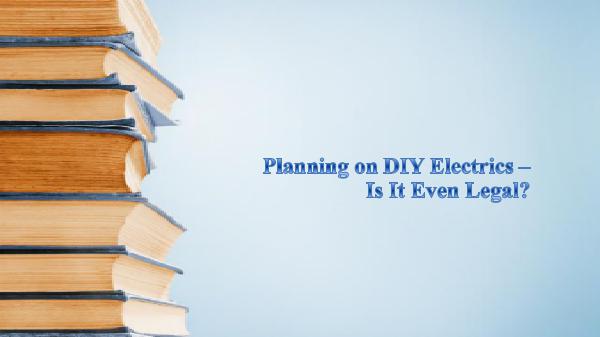 CSG Electric Planning on DIY Electrics – Is It Even Legal