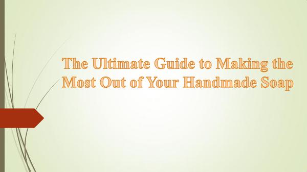 Ultimate Guide to Handmade Soap