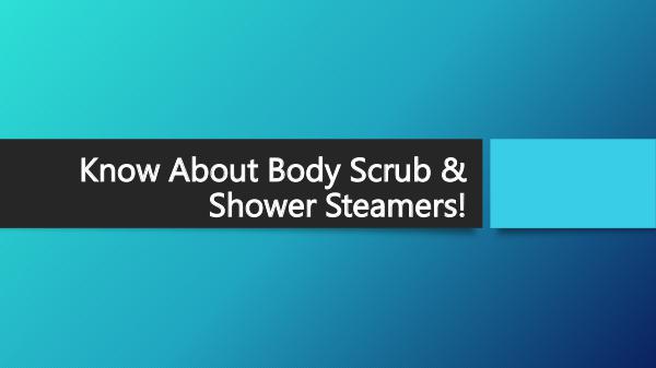 Body Scrub & Shower Steamers
