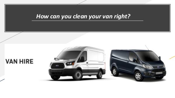 How can you clean your van right