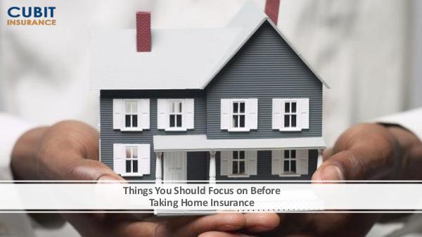Things You Should Focus on Before Taking Home Insurance Things You Should Focus on Taking Home Insurance