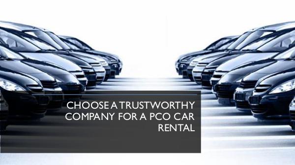 Choose a trustworthy company for a PCO car rental