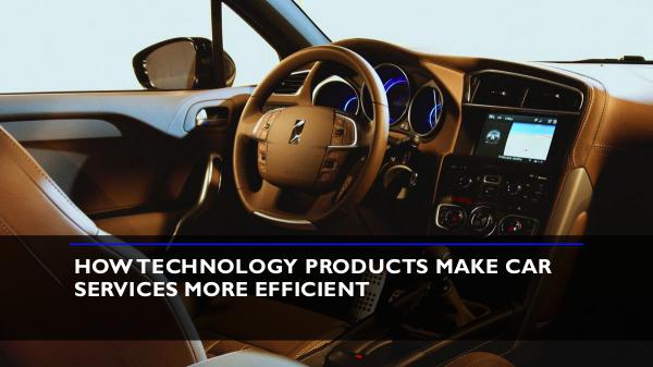 How Technology Products Make Car Services More Eff