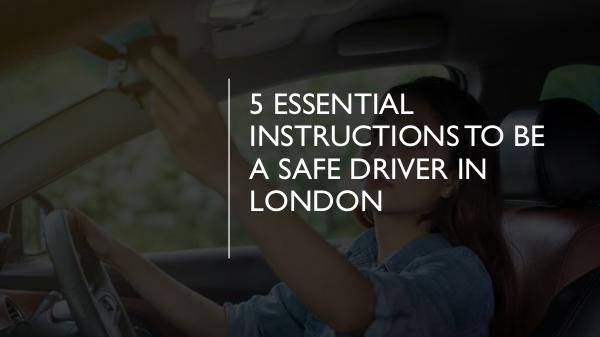 5 Essential Instructions to Be a Safe Driver in Lo
