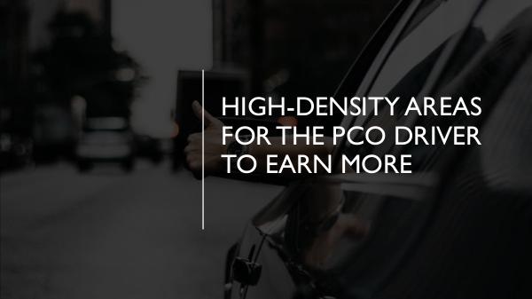 High-Density Areas for the PCO Driver to Earn More