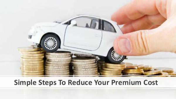 Simple Steps To Reduce Your Premium Cost