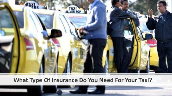 Why there is a need for a Taxi Insurance Policy? What Type Of Insurance Do You Need For Your Taxi