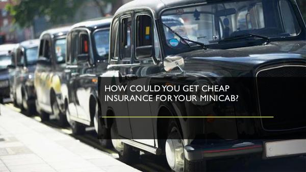 How could you get cheap insurance for your minicab