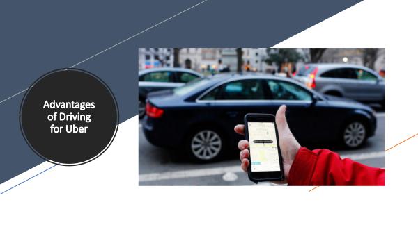 Advantages of Driving for Uber Advantages of Driving for Uber