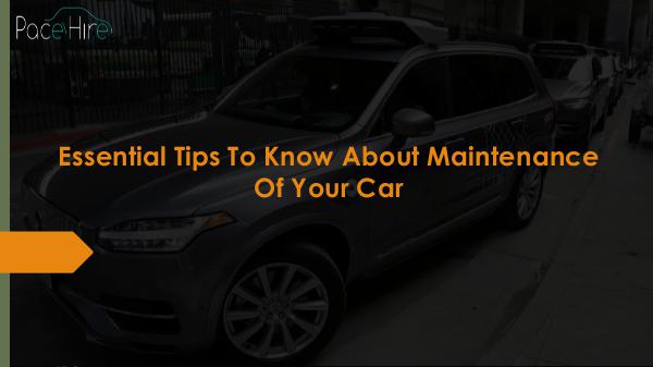 Uber Car Rental London Essential Tips To Know About Maintenance Of Your C