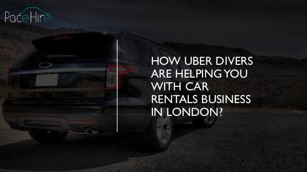 How Uber Divers are Helping You with Car Rentals Business in London How Uber Divers are Helping You with Car Rentals B