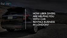 How Uber Divers are Helping You with Car Rentals Business in London