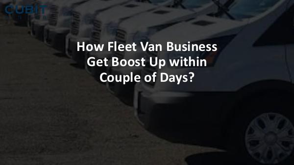 How Fleet Van Business Get Boost Up within Couple of Days How Fleet Van Business Get Boost Up within Couple