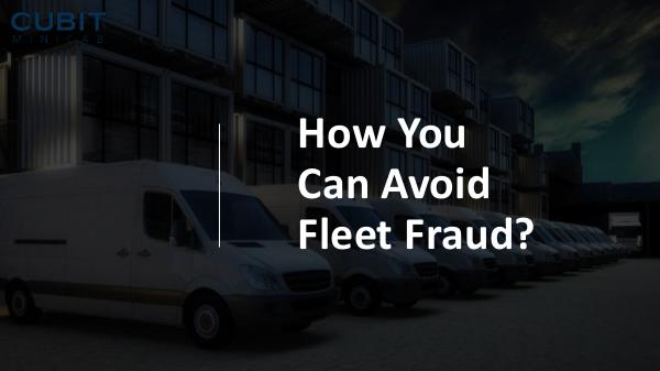 How You Can Avoid Fleet Fraud How You Can Avoid Fleet Fraud