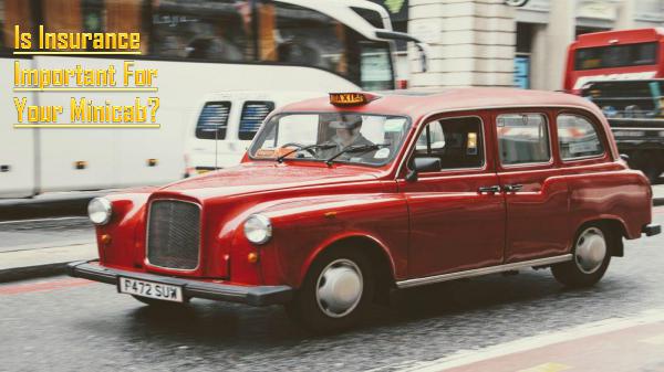Why do you need to get insurance for your minicab? Minicab insurance London