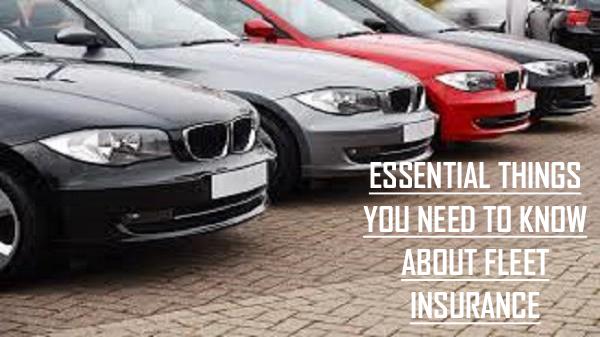 ESSENTIAL THINGS YOU NEED TO KNOW ABOUT FLEET INSU