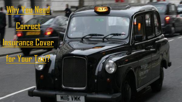 Why You Need Correct Insurance Cover for Your Taxi