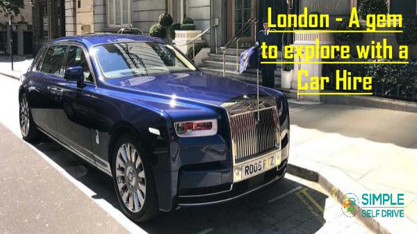London - A gem to explore with a Car Hire