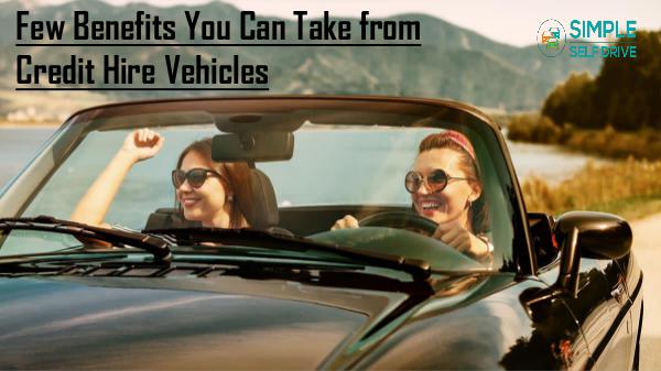 Few Benefits You Can Take from Credit Hire Vehicle