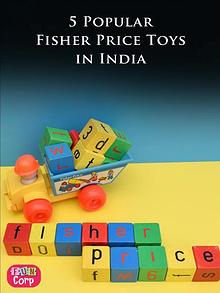 5 Popular Fisher Price Toys in India
