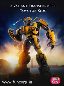 5 Valiant Transformers Toys for Kids