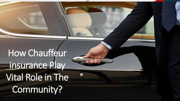 How Chauffeur insurance Play Vital Role in The Com