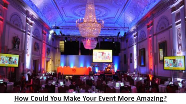 How Could You Make Your Event More Amazing? How Could You Make Your Event More Amazing
