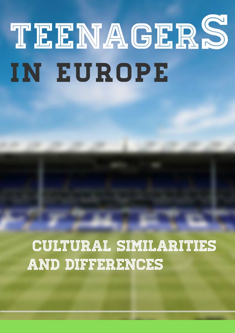 Teenager in Europe, cultural similarities and differences Teenager in Europe, cultural similarities and diff