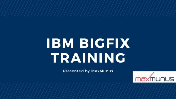 IBM BigFix Training IBM BigFix Training