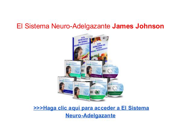 El Sistema Neuro Adelgazante El Sistema Neuro Adelgazante James Johnson