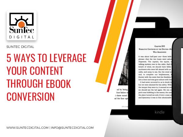 5 WAYS TO LEVERAGE YOUR CONTENT THROUGH EBOOK CONVERSION 5 WAYS TO LEVERAGE YOUR CONTENT THROUGH EBOOK CONV