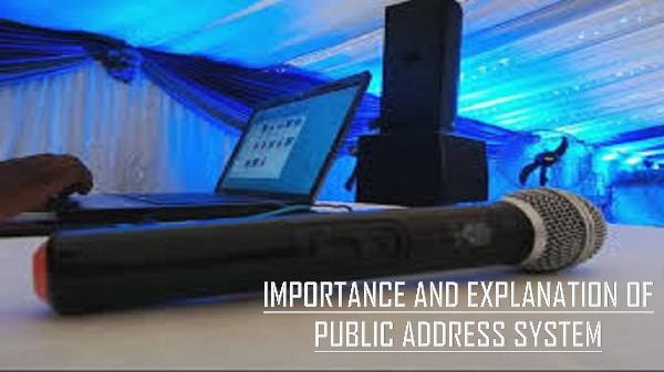 IMPORTANCE AND EXPLANATION OF PUBLIC ADDRESS SYSTE