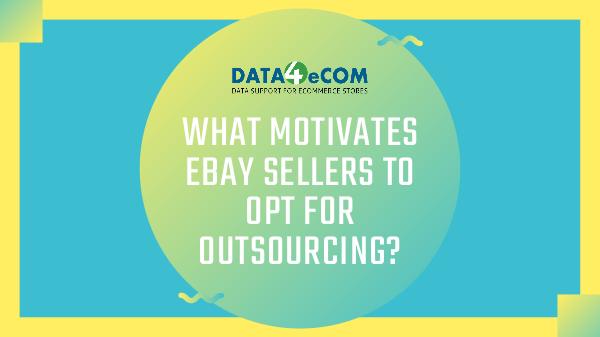 What Motivates ebay Sellers to Opt for Outsourcing Outsource ebay listing experts