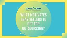 What Motivates ebay Sellers to Opt for Outsourcing
