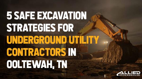 Excavation Companies Excavation Strategies For Underground Utility Cont