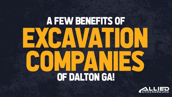 A Few Benefits of Excavation Companies of Dalton