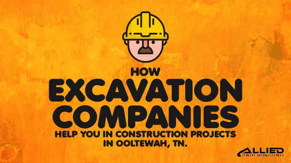 Excavation Companies How Excavation Companies Help You In Construction