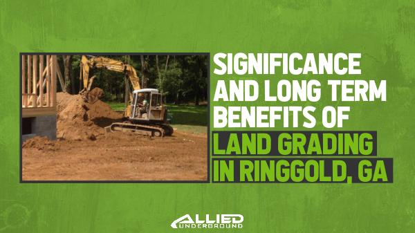 Long Term Benefits of Land Grading