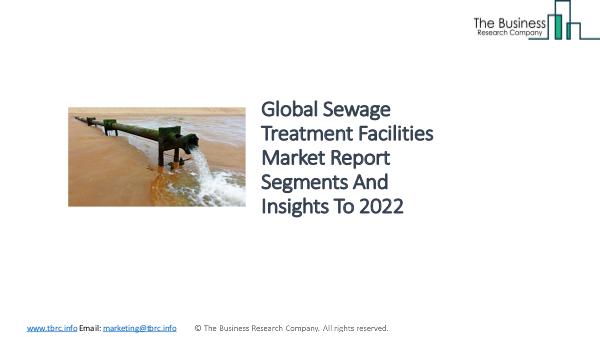 Global Sewage Treatment Facilities Market Trends and Forecast Report Sewage Treatment Facilities Global Market Report 2
