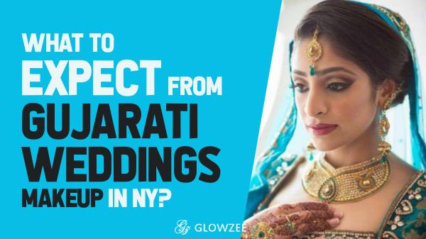 What to Expect from Gujarati Weddings Makeup in NY