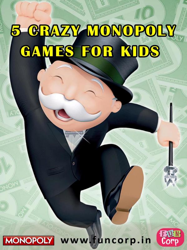 5 Crazy Monopoly Games for Kids 5 Crazy Monopoly Games for Kids