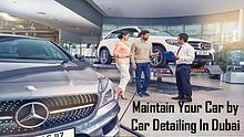 Maintain Your Car by Car Detailing In Dubai