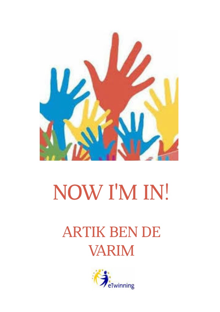 NOW I'M IN!! ARTIK BEN DE VARIM. Bu bir e Twinning projesidir.