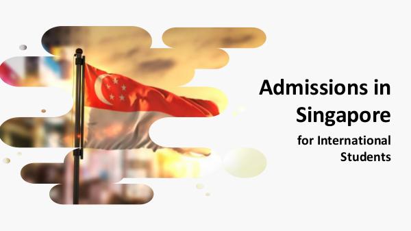Singapore On Your Mind for Higher Studies Admissions in Singapore for International Students