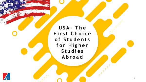Some of the Reasons Why USA is the First Choice of Many Students USA- The First Choice of Students for Higher Studi