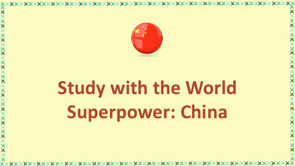 Study with the World Superpower: China Study with the World Superpower China