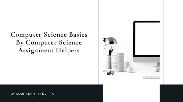 Computer Science Basics By Computer Science Assign