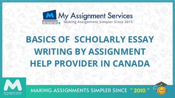Basics Of  Scholarly Essay Writing By Assignment H