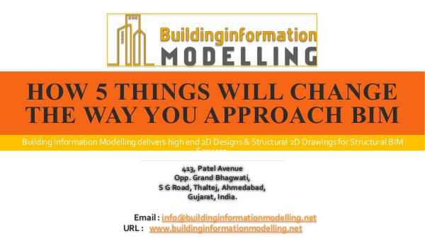 How 5 Things Will Change The Way You Approach BIM How 5 Things Will Change The Way You Approach BIM